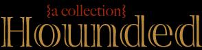 Hounded: a collection